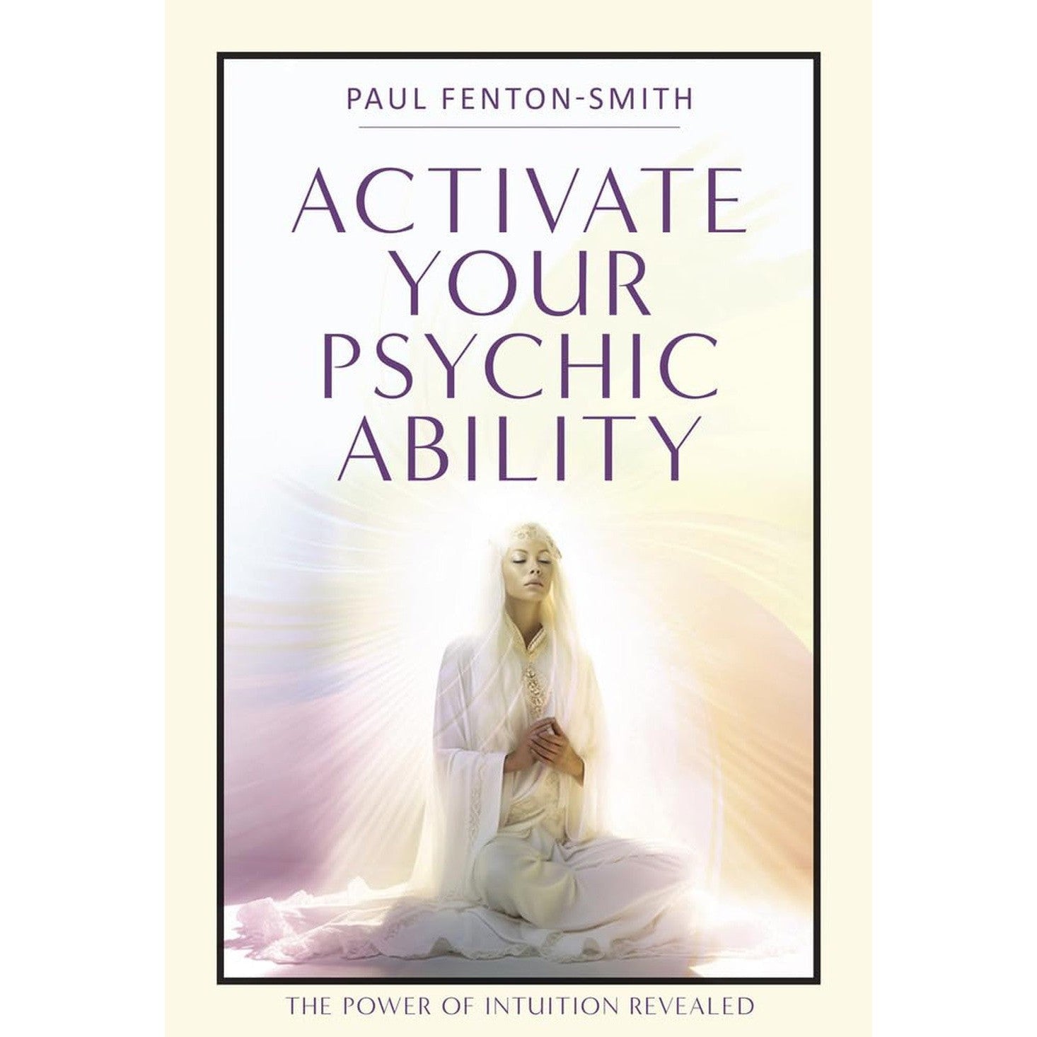 Activate Your Psychic Ability by Paul Fenton-Smith - Magick Magick.com