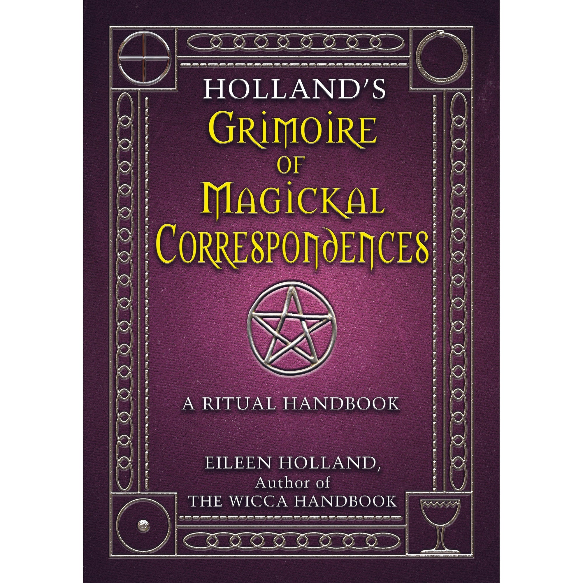 Holland's Grimoire of Magickal Correspondence by Eileen Holland - Magick Magick.com