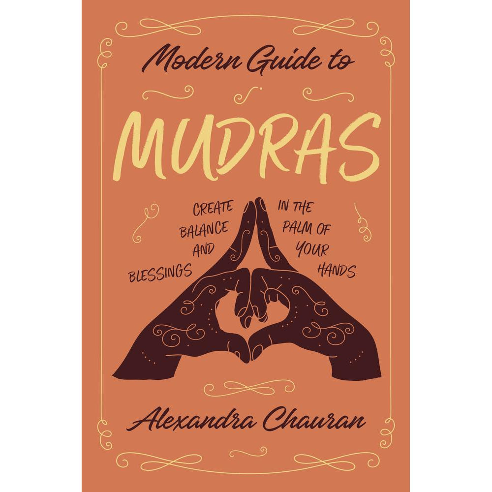 Modern Guide to Mudras by Alexandra Chauran - Magick Magick.com