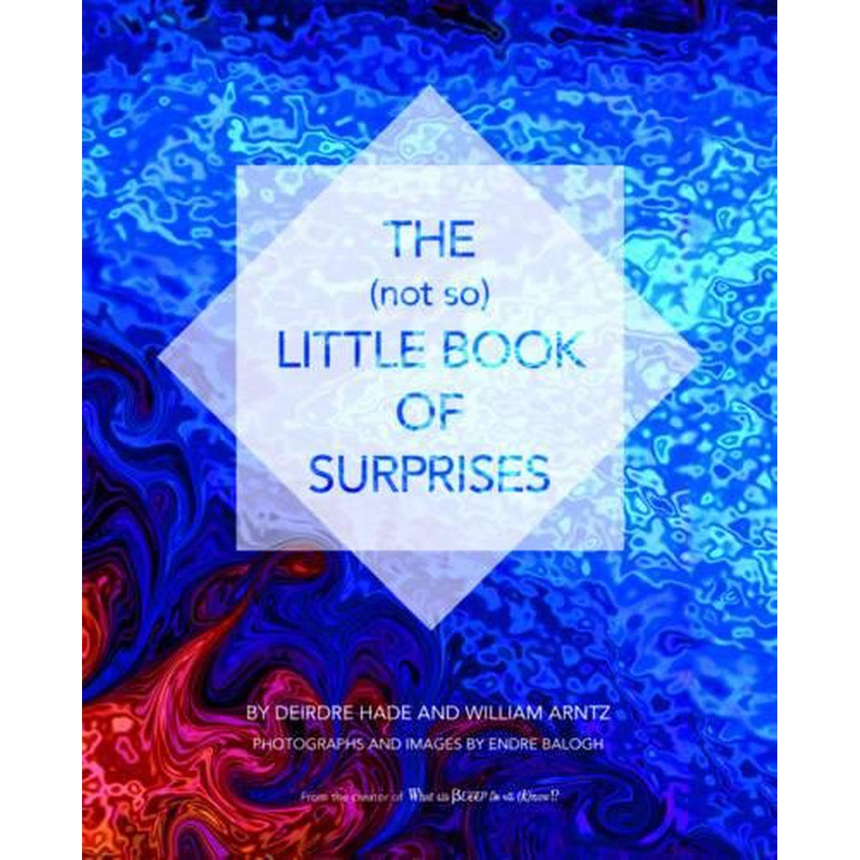 The (not so) Little Book of Surprises (Hardcover) by by Deirdre Hade, William Arntz, Endre Balogh - Magick Magick.com